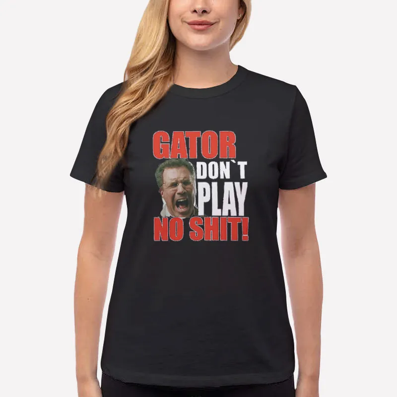 Women T Shirt Black Gator Dont Play No Shit Want The Other Guys Cult Fun Shirt