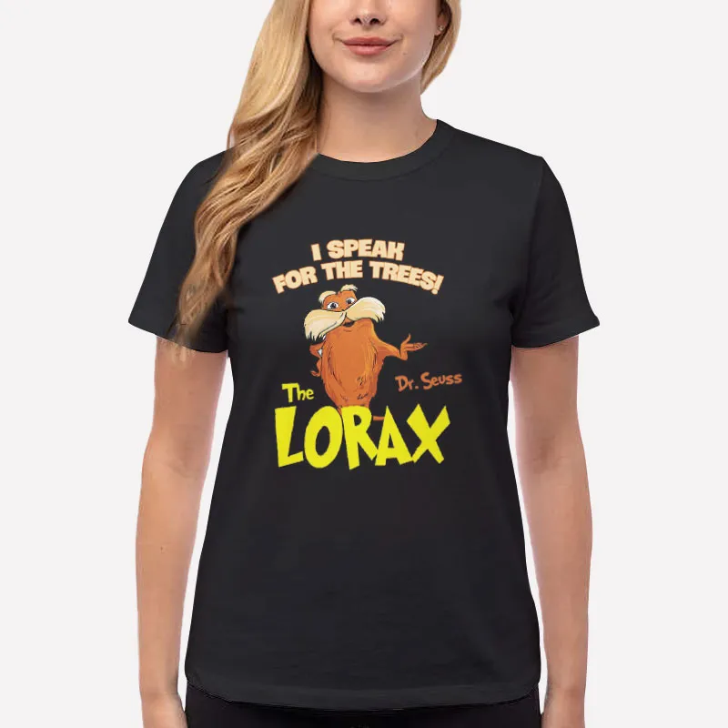 Women T Shirt Black I Speak For The Trees Dr Seuss The Lorax Shirt