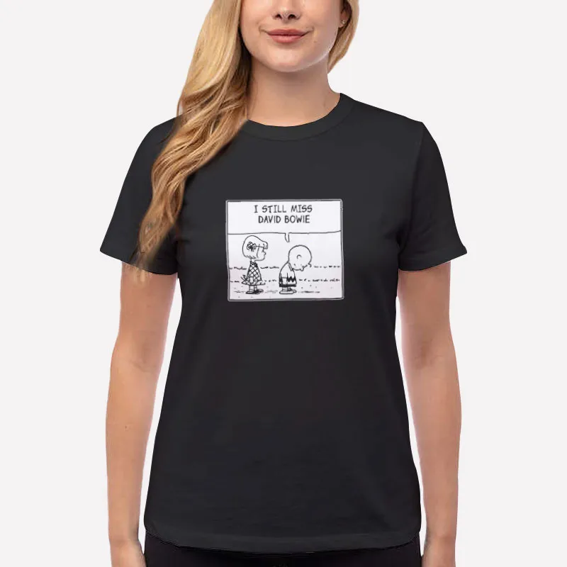 Women T Shirt Black I Still Miss David Bowie Charlie Brown Snoopy Shirt