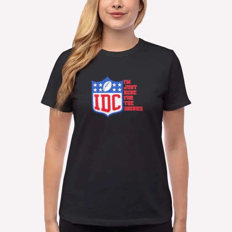 Women T Shirt Black I'm Just Here For The Drinks Idc Football Shirt