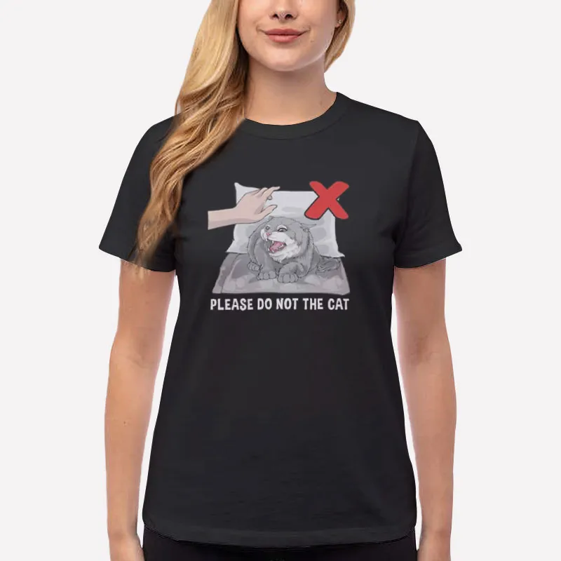 Women T Shirt Black Please Do Not The Cat Memes Shirt