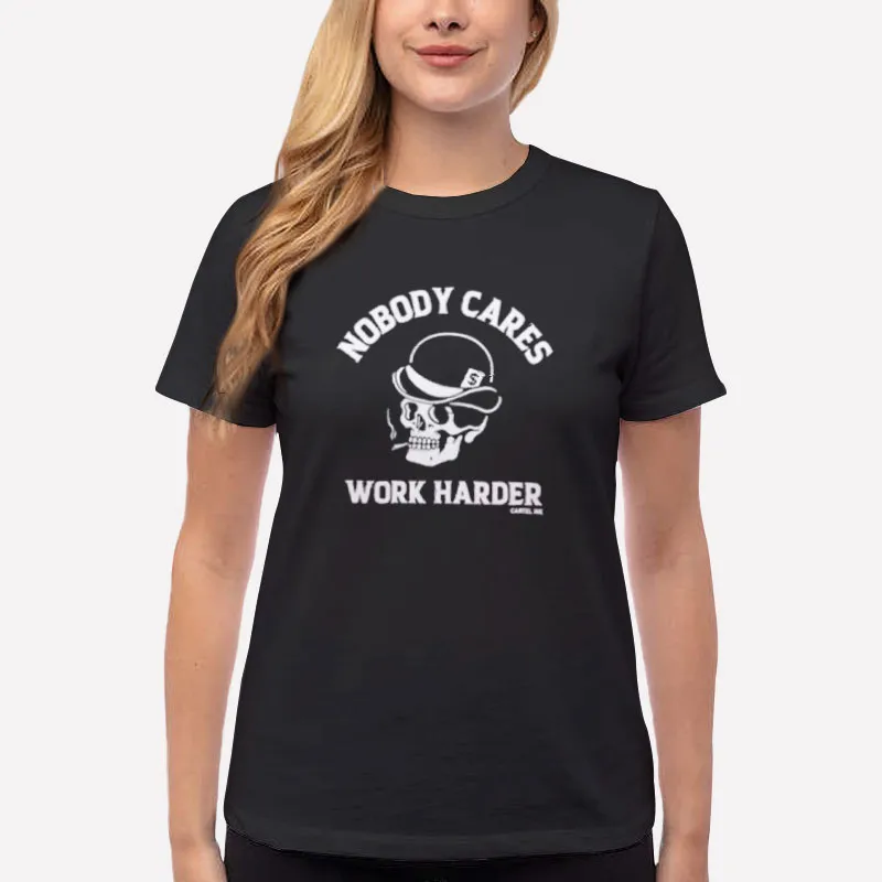 Women T Shirt Black Skull Nobody Cares Works Harder Shirt