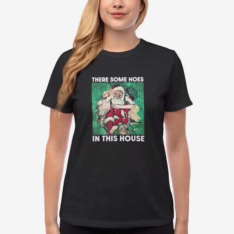 Women T Shirt Black There's Some Hoes In This House Santa Claus Shirt