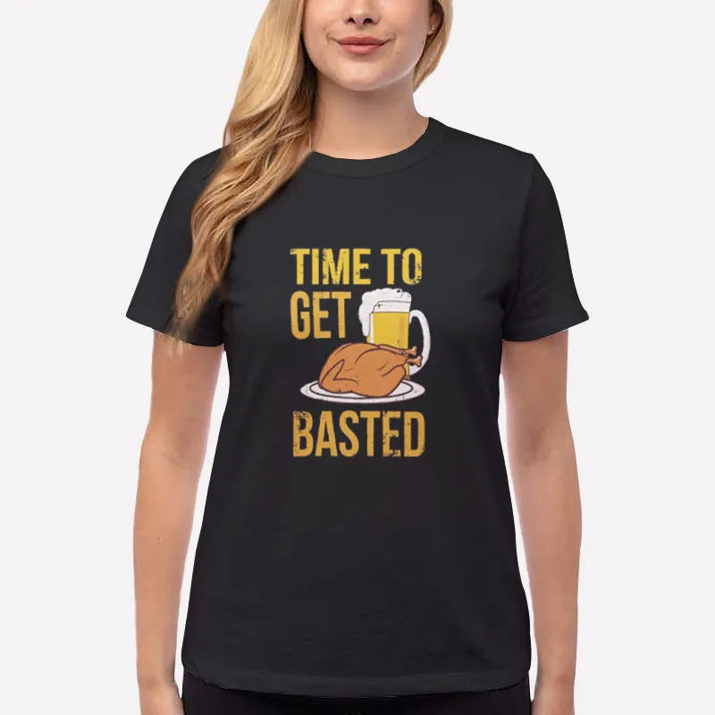 Women T Shirt Black Time To Get Basted Happy Thanksgiving Shirt