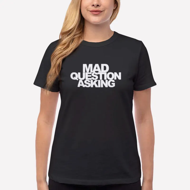 Women T Shirt Black Vintage Mad Question Asking Shirt