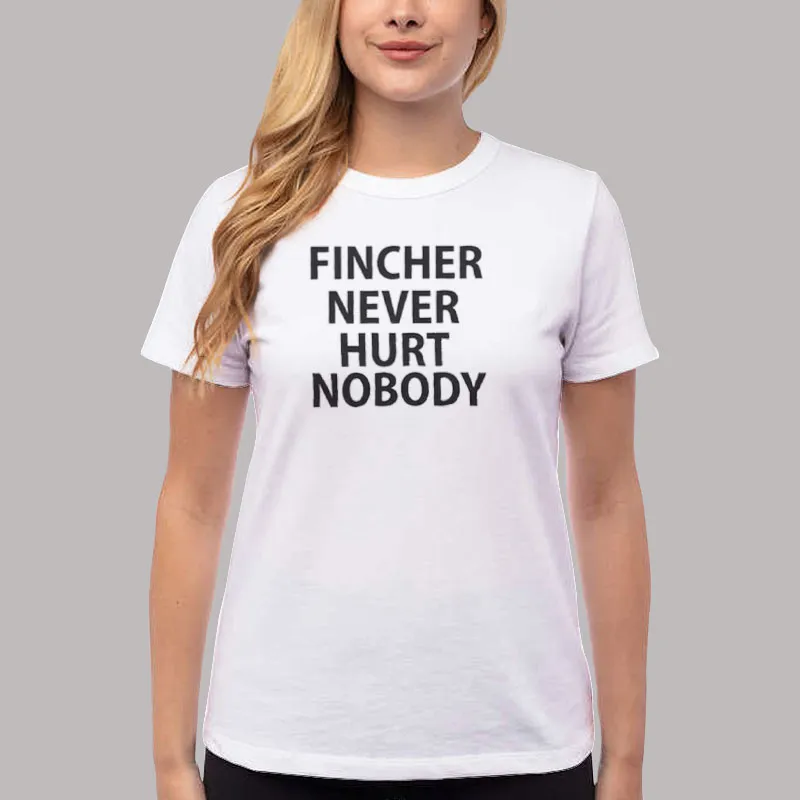 Women T Shirt White David Fincher Never Hurt Nobody Shirt