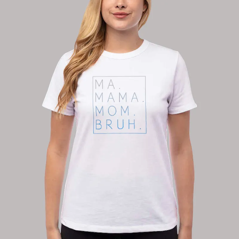 Women T Shirt White Funny Mom Ma Mama Mom Bruh Sweatshirt