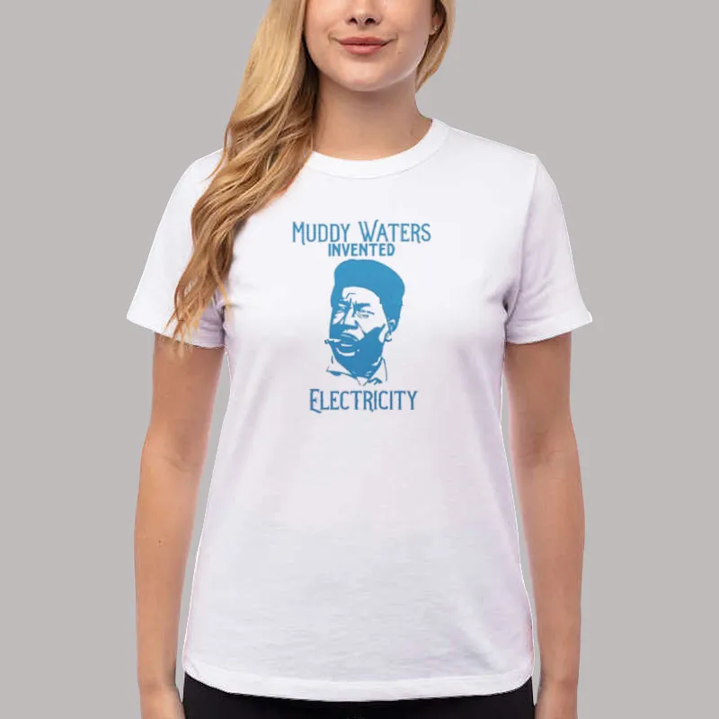 Women T Shirt White Muddy Waters Invented Electricity Musician Guitarist Shirt