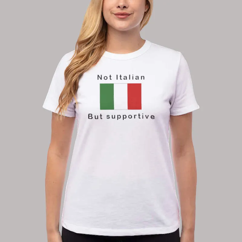 Women T Shirt White Not Italian But Supportive Italy Flag Shirt
