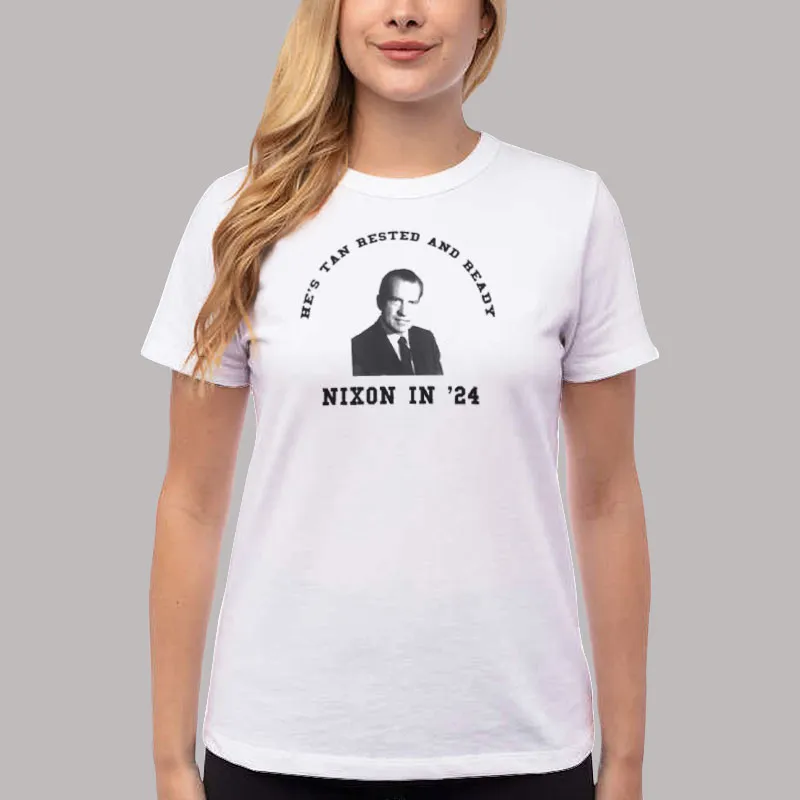 Women T Shirt White Richard Nixon Tan Rested And Ready Shirt