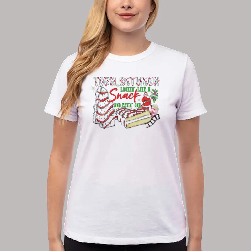 Women T Shirt White Torn Between Lookin' Like A Snack And Eatin One Christmas Tree Cake Sweatshirt