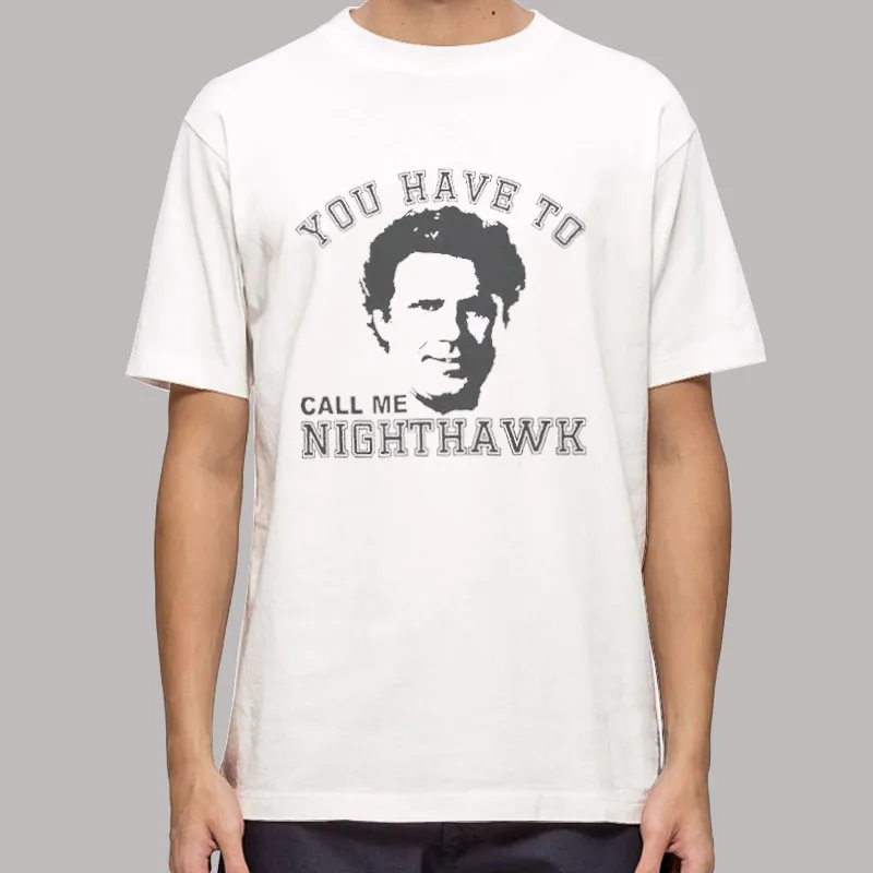 You Have To Call Me Step Brothers Nighthawk Shirt