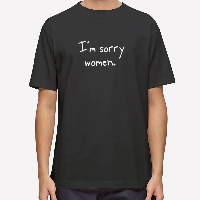 Funny Im Sorry Women Shirt
