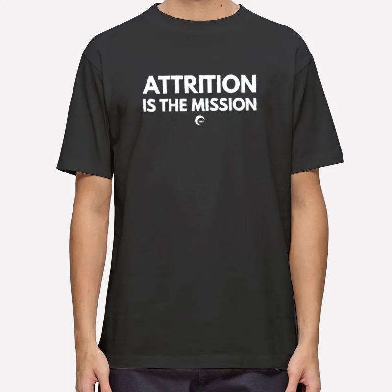 Attrition Is The Mission South Carolina Military College Shirt