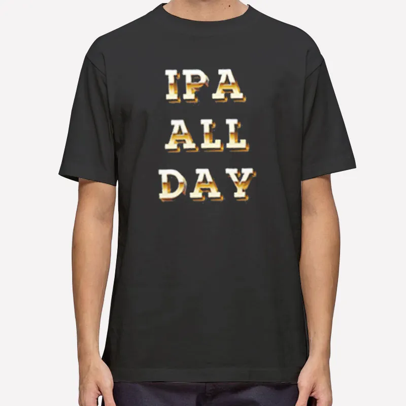 Beer Lover All Day Ipa Shirt