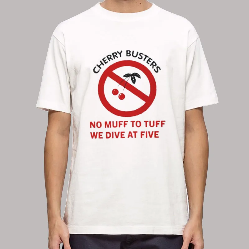 Cherry Busters No Muff To Tuff We Dive Shirt