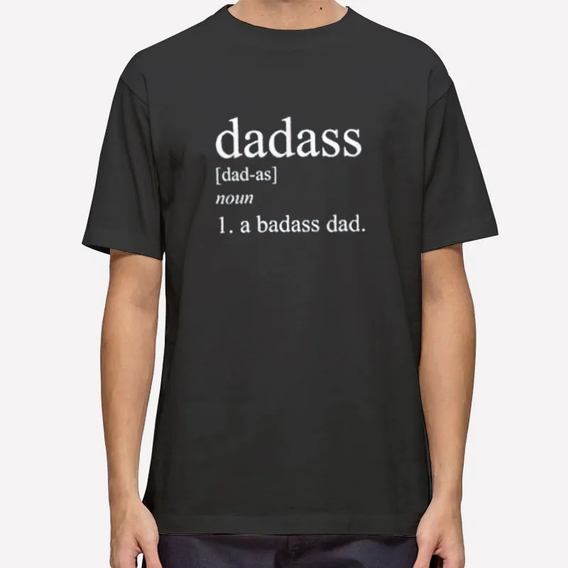 Dadass A Badass Dad Funny Shirt