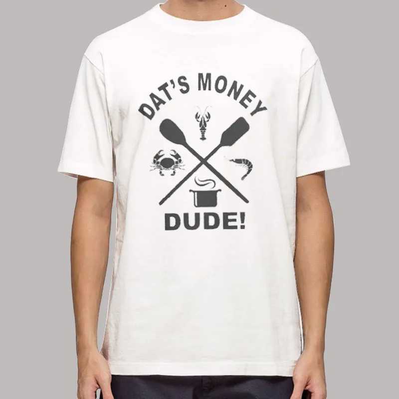 Dats Money Dude Stalekracker T Shirt
