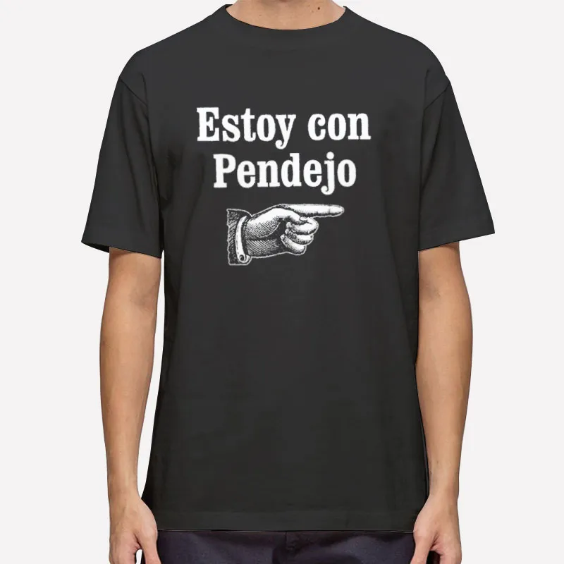 Estoy Con Pendejo Asshole Spanish Shirt