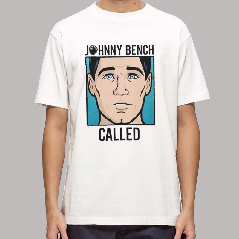 Funny Archer Johnny Bench Called Shirt
