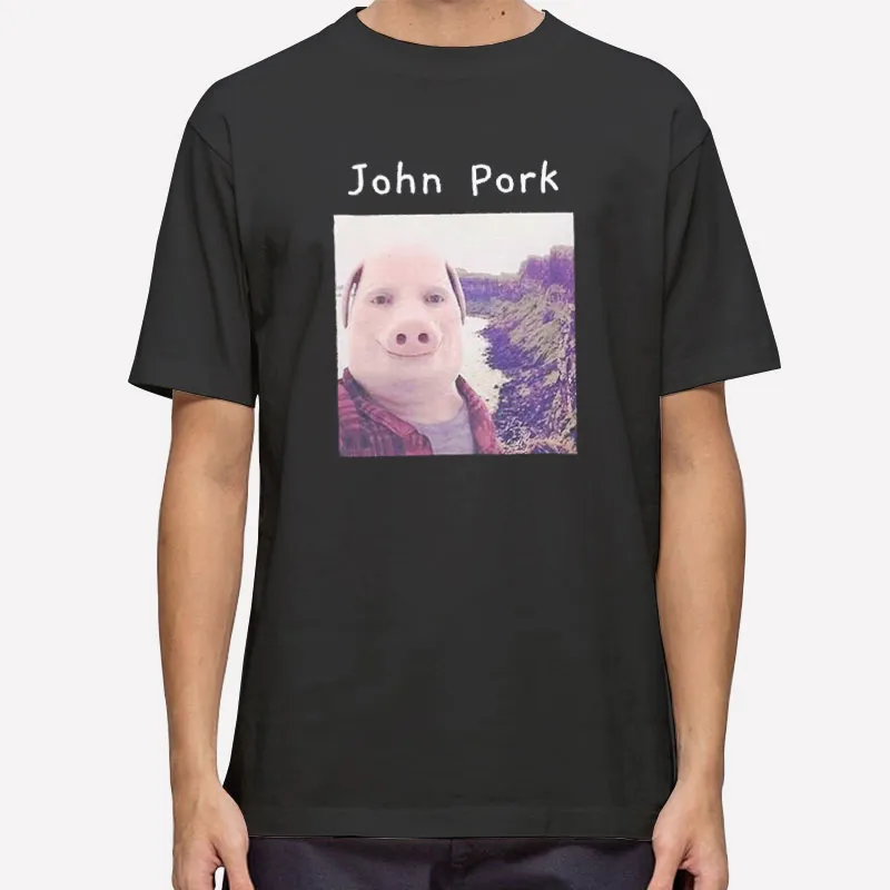 Funny John Pork The Pig T Shirt