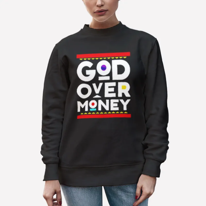 Funny Quotes God Over Money Sweatshirt