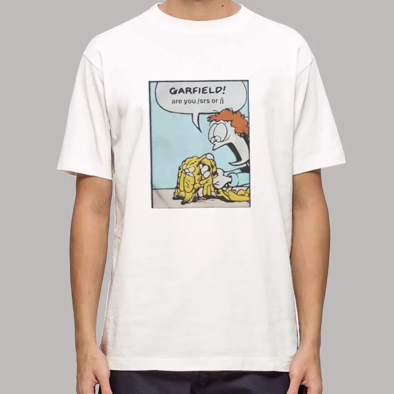 Garfield Are You Srs Or J Shirt