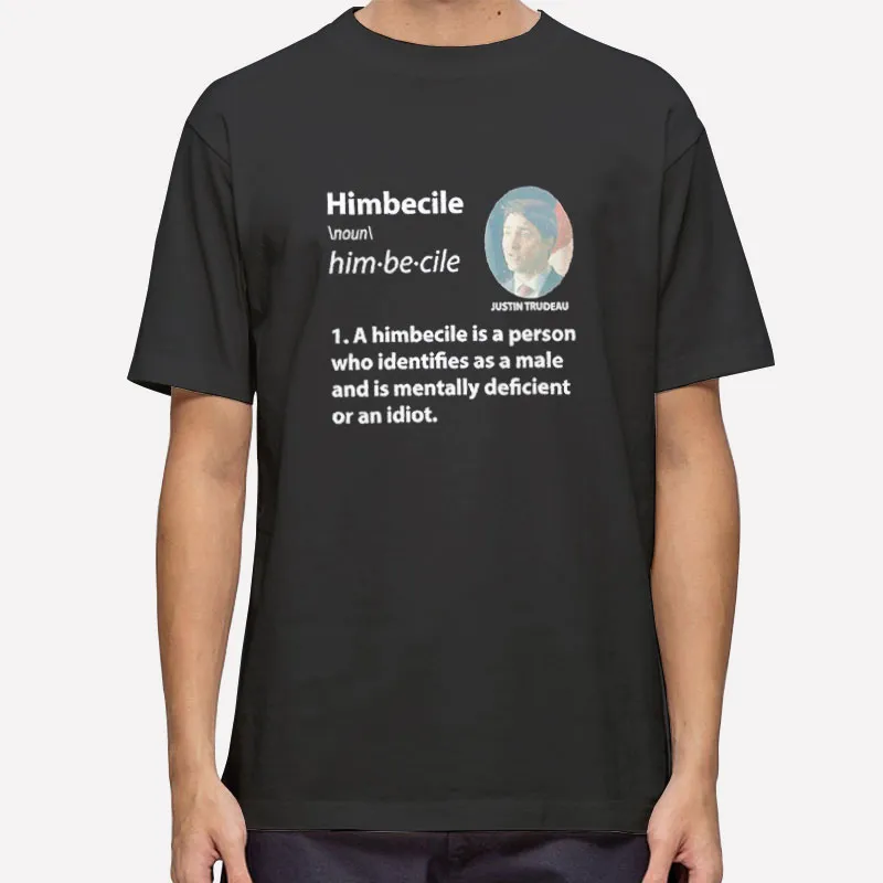 Himbecile Is A Person Who Identifies As A Male Shirt