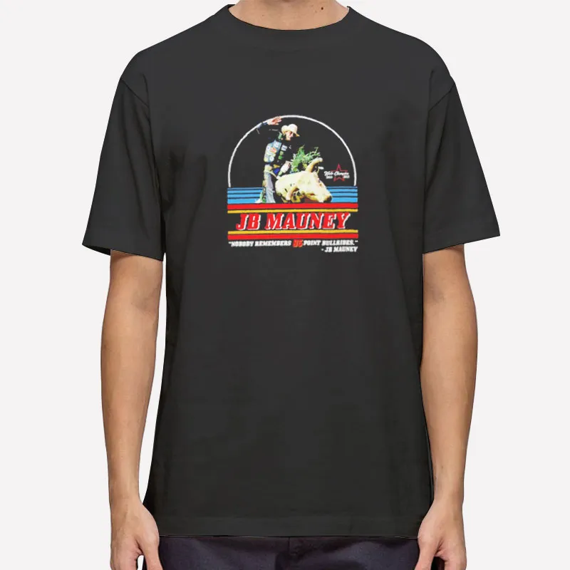 Jb Mauney Merchandise Nobody Remembers 85 Point Bullrides Shirt