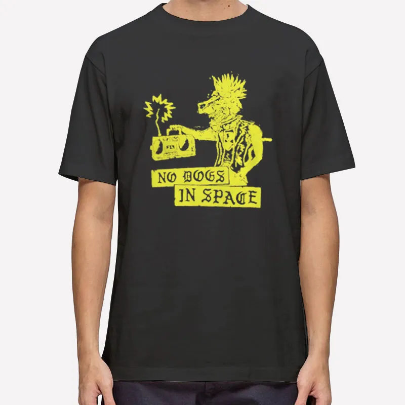 No Dogs In Space Merch Shirt