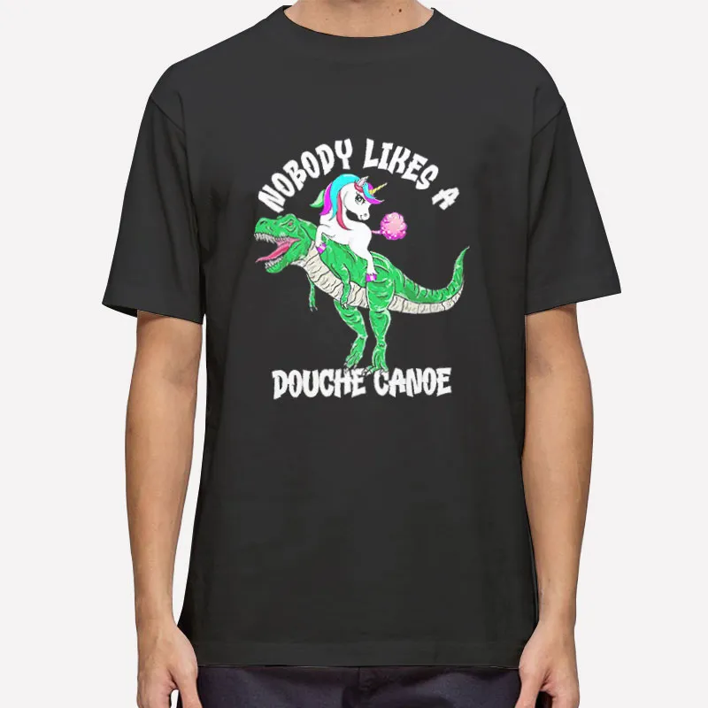 Nobody Likes A Douche Canoe Rainbow Unicorn Shirt