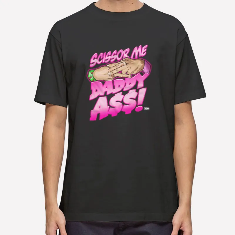 Scissor Me Daddy Ass Shirt