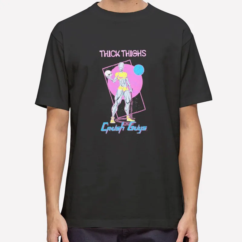Thick Thighs Crush Guys Skull Shirt