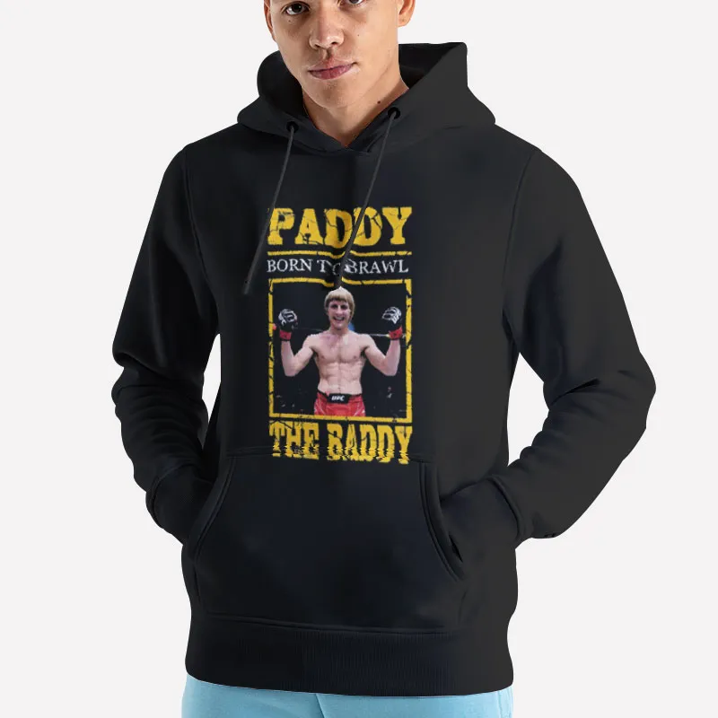 Unisex Hoodie Black Born To Brawl Paddy The Baddy Shirt
