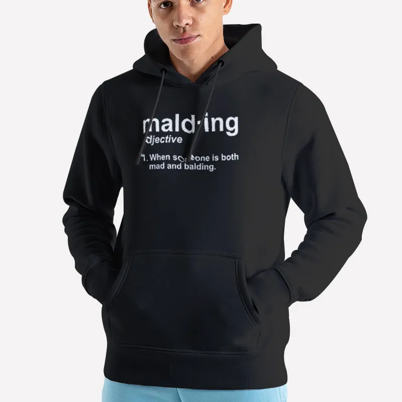 Unisex Hoodie Black Funny Mad And Balding Malding Definition Shirt