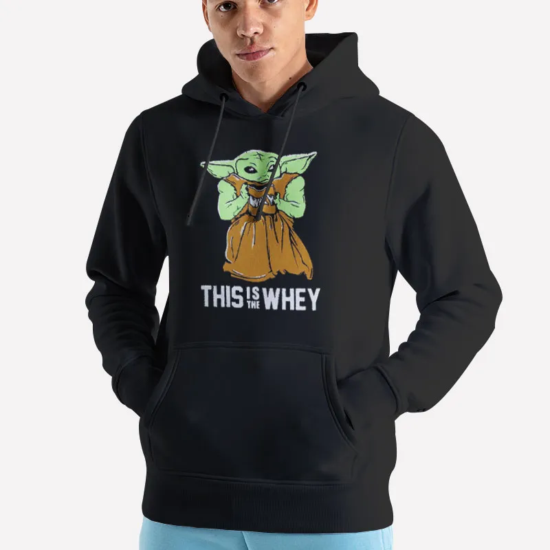 Unisex Hoodie Black Funny This Is The Whey Baby Yoda Sweatshirt