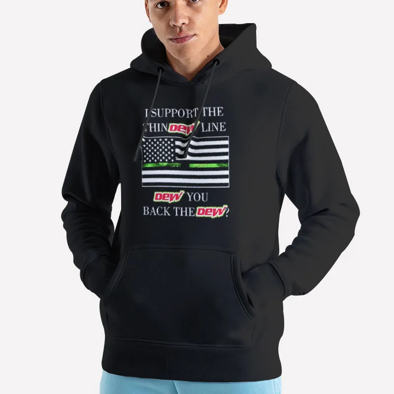Unisex Hoodie Black I Support The Thin I Back The Dew Shirt
