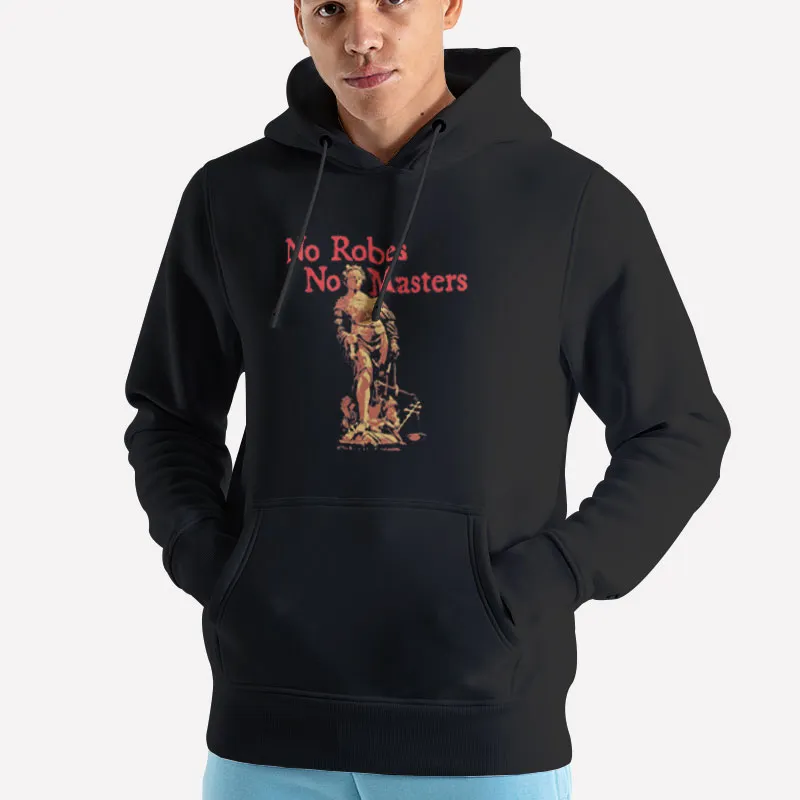 Unisex Hoodie Black No Robes No Masters Lady Justice Shirt