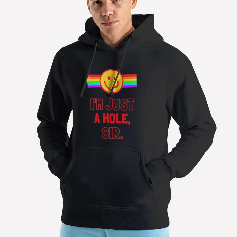 Unisex Hoodie Black The Rainbow I M Just A Hole Sir Shirt