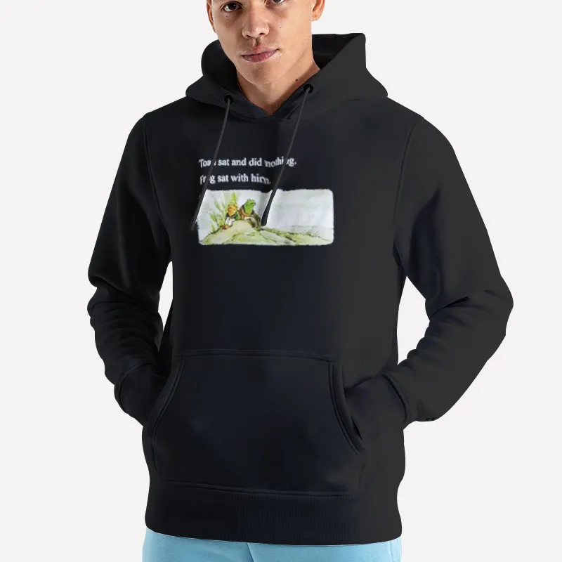 Unisex Hoodie Black Toad Sat And Did Nothing Frog Sat With Him Shirt