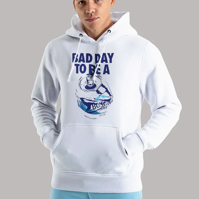 Unisex Hoodie White Bad Day To Be A Busch Light Shirt