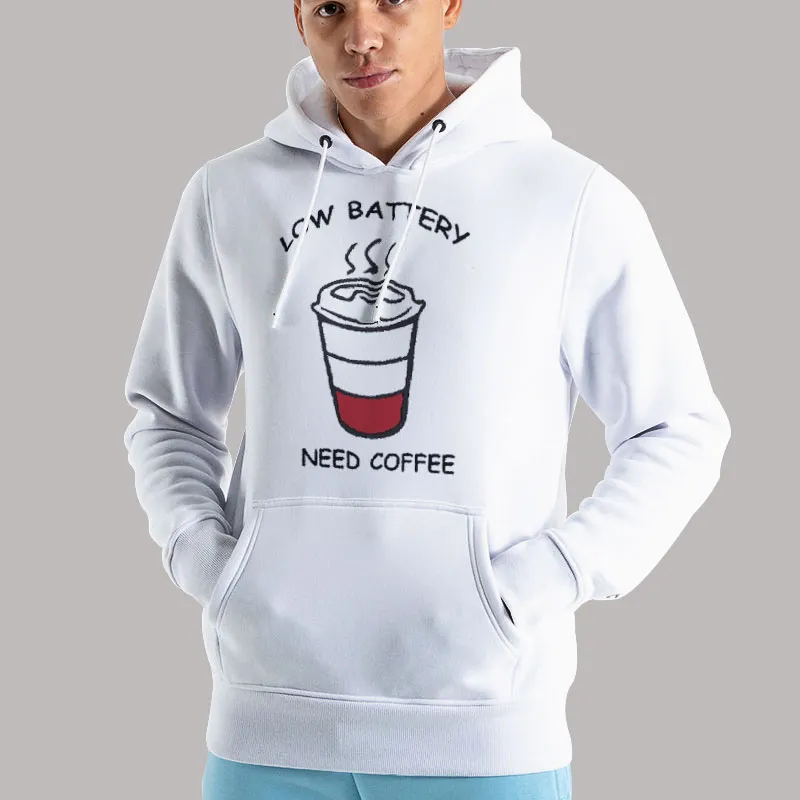 Unisex Hoodie White Funny Low Battery Need Coffee T Shirt