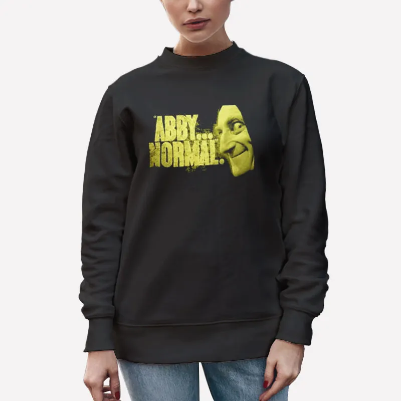 Unisex Sweatshirt Black Abby Normal Young Frankenstein Marty Felman Shirt
