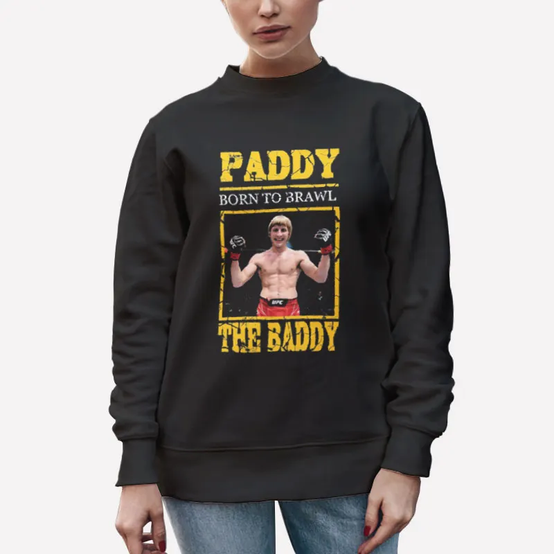 Unisex Sweatshirt Black Born To Brawl Paddy The Baddy Shirt