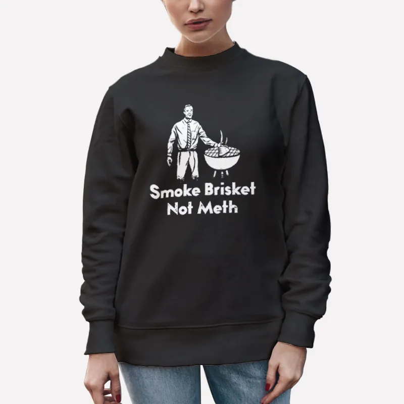 Unisex Sweatshirt Black Brisket Meme Bbq Not Meth Shirt