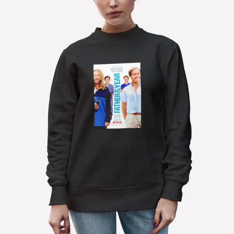 Unisex Sweatshirt Black David Spade Father Of The Year Nat Faxon Shirt