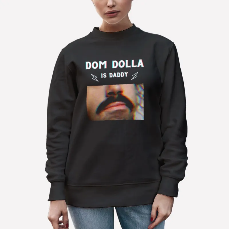 Unisex Sweatshirt Black Dom Dolla Merch Dom Dolla Is Daddy Shirt