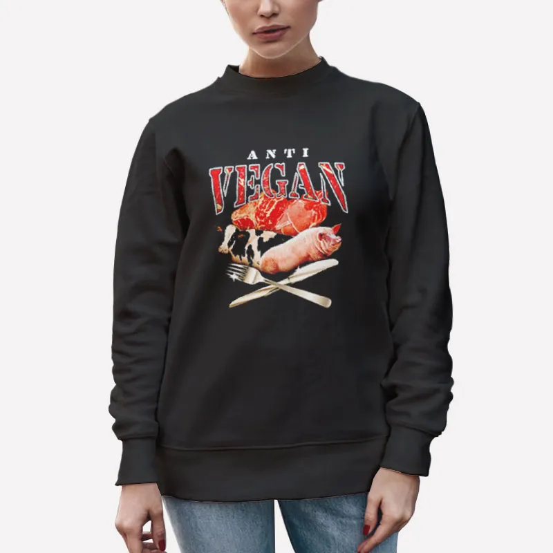 Unisex Sweatshirt Black Funny Anti Vegan Meme Shirt
