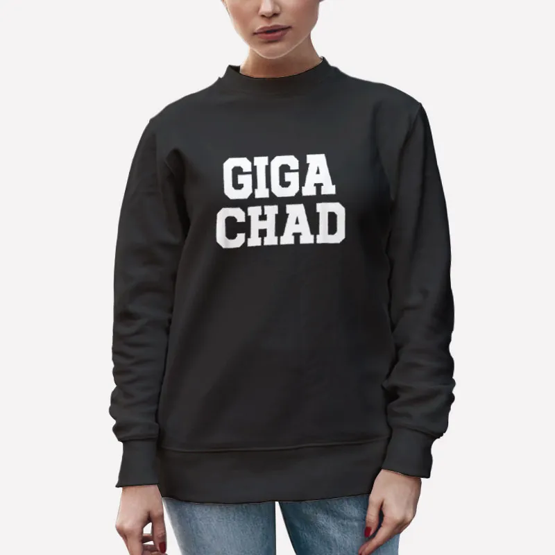 Unisex Sweatshirt Black Funny Giga Chad God Shirt