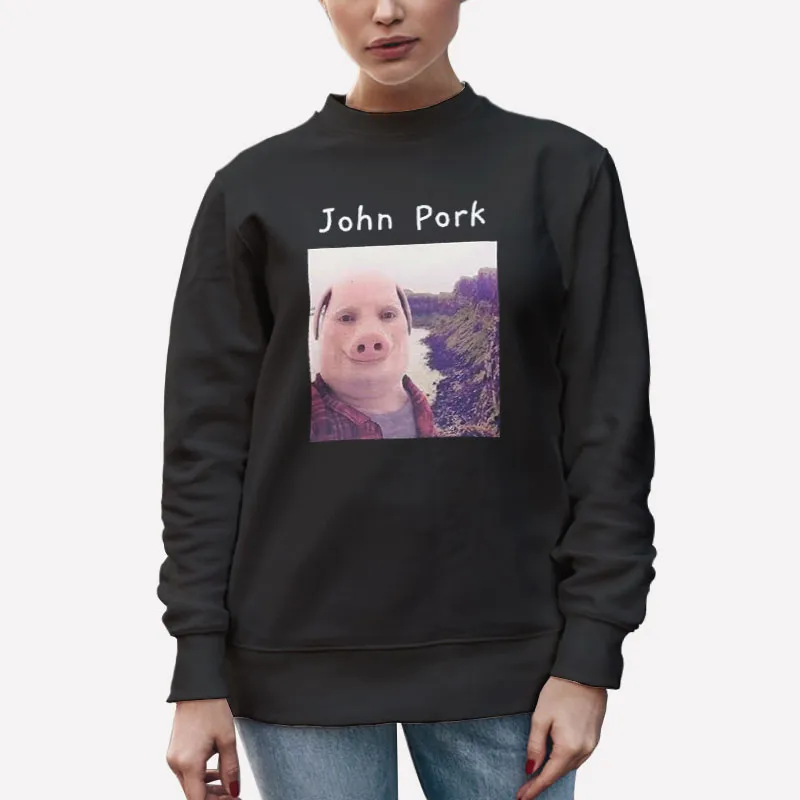Unisex Sweatshirt Black Funny John Pork The Pig T Shirt